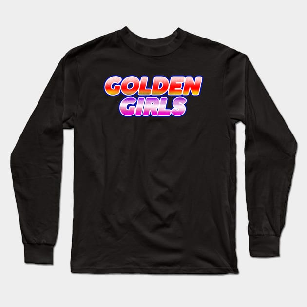 GOLDEN GIRLS Long Sleeve T-Shirt by illuti00npatterns